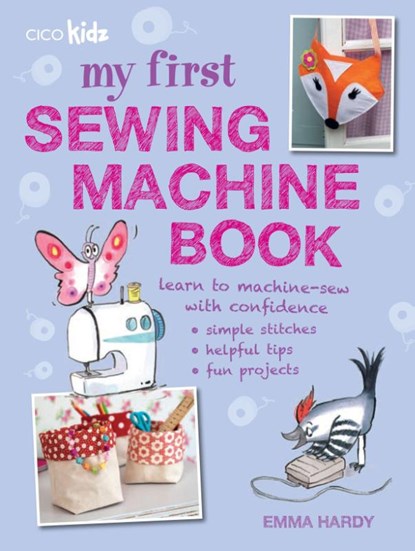 My First Sewing Machine Book, Emma Hardy - Paperback - 9781782491019