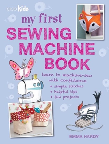 My First Sewing Machine Book, Emma Hardy - Paperback - 9781782491019
