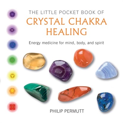 The Little Pocket Book of Crystal Chakra Healing, Philip Permutt - Paperback - 9781782493471