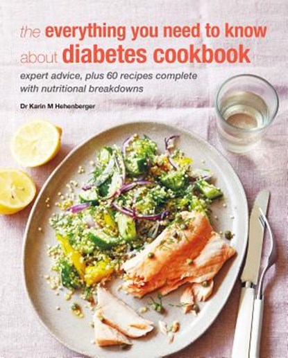 The Everything You Need To Know About Diabetes Cookbook, Dr. Karin M. Hehenberger - Paperback - 9781782494355
