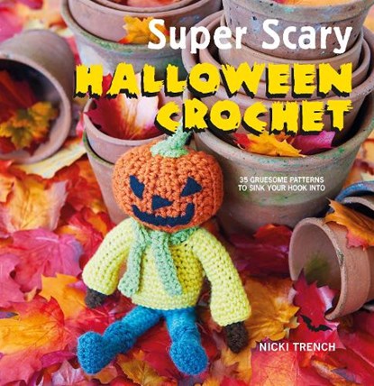 Super Scary Halloween Crochet, Nicki Trench - Paperback - 9781782494690