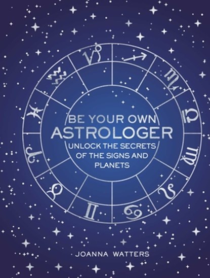 Be Your Own Astrologer, Joanna Watters - Gebonden - 9781782496557