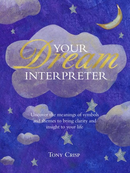Be Your Own Dream Interpreter, Tony Crisp - Gebonden - 9781782496564