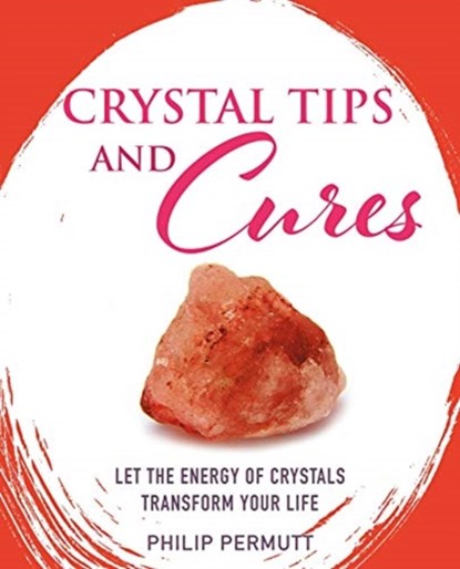 Crystal Tips and Cures, Philip Permutt - Gebonden - 9781782497844