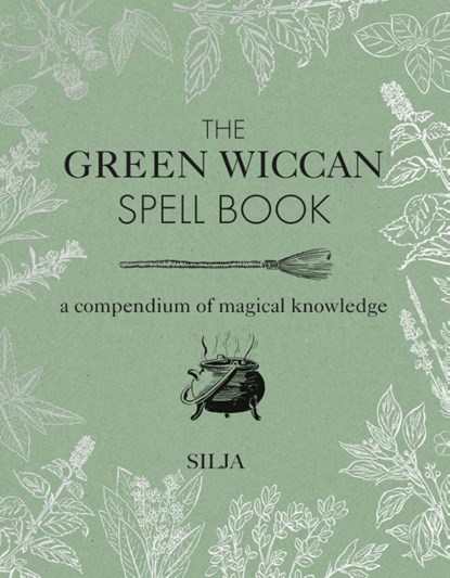 The Green Wiccan Spell Book, Silja - Gebonden - 9781782497851