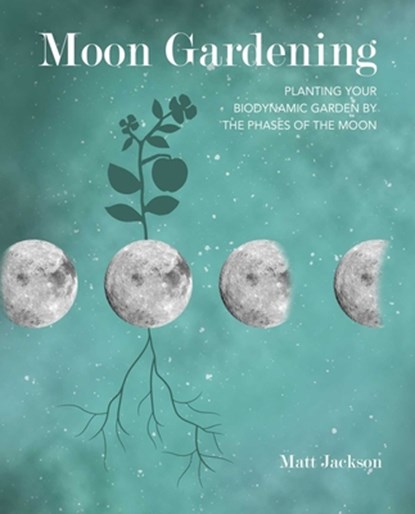 Moon Gardening, JACKSON,  Matt - Paperback - 9781782498179