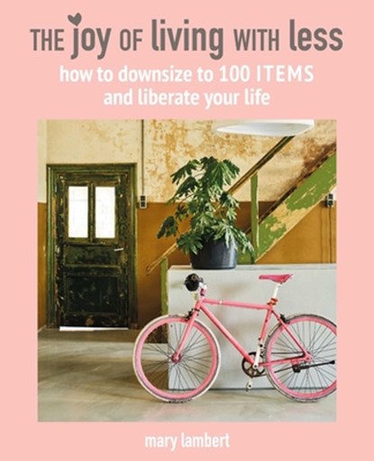 The Joy of Living with Less, Mary Lambert - Gebonden - 9781782498223