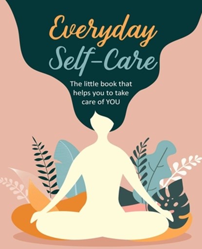Everyday Self-Care, CICO Books - Gebonden - 9781782498872
