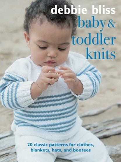 Baby and Toddler Knits, Debbie Bliss - Paperback - 9781782498902