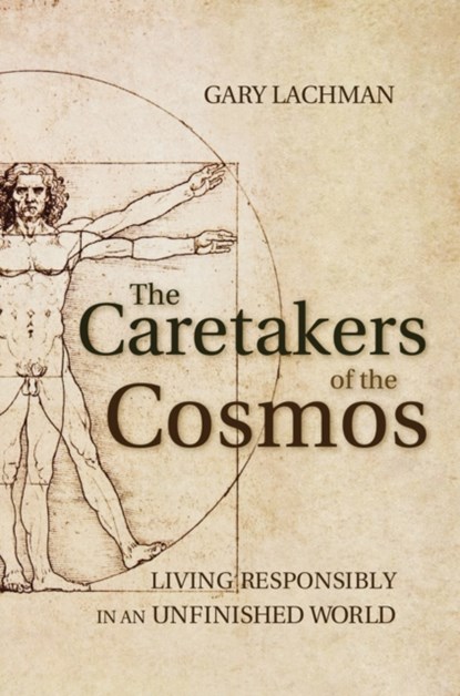 The Caretakers of the Cosmos, Gary Lachman - Paperback - 9781782500025