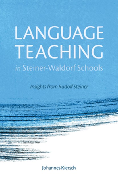 Language Teaching in Steiner-Waldorf Schools, Johannes Kiersch - Paperback - 9781782501213