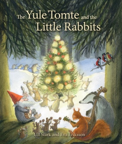 The Yule Tomte and the Little Rabbits, Ulf Stark - Gebonden - 9781782501367