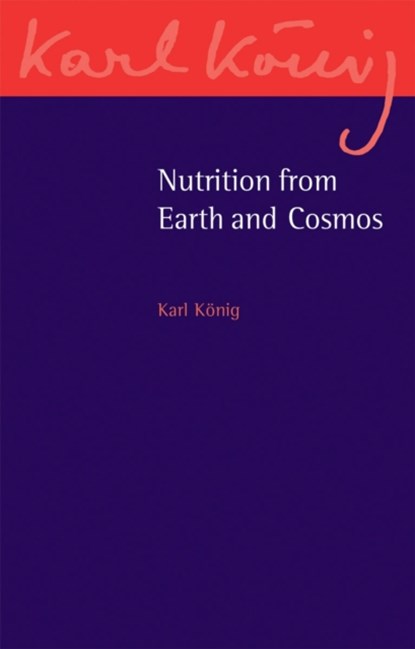 Nutrition from Earth and Cosmos, Karl Konig - Paperback - 9781782501633