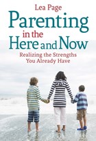 Parenting in the Here and Now | Lea Page | 
