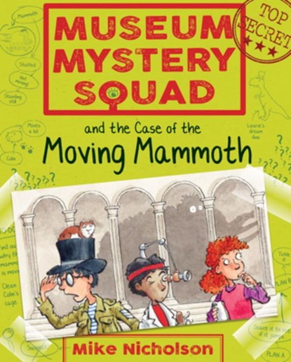 Museum Mystery Squad and the Case of the Moving Mammoth, Mike Nicholson - Paperback - 9781782503613