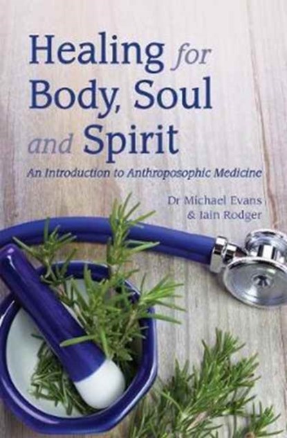 Healing for Body, Soul and Spirit, Michael Evans ; Iain Rodger - Paperback - 9781782504108