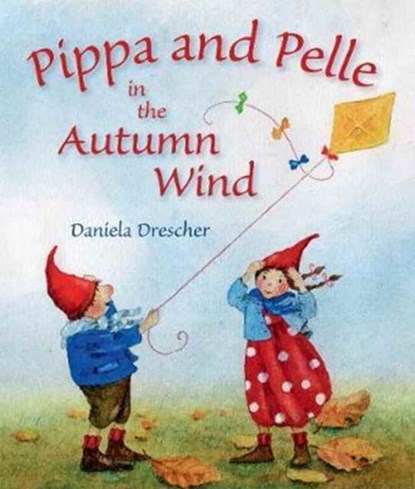 Pippa and Pelle in the Autumn Wind, Daniela Drescher - Gebonden - 9781782504429