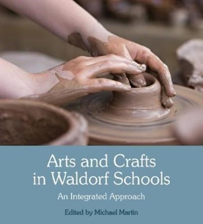 Arts and Crafts in Waldorf Schools, Michael Martin - Paperback - 9781782504597
