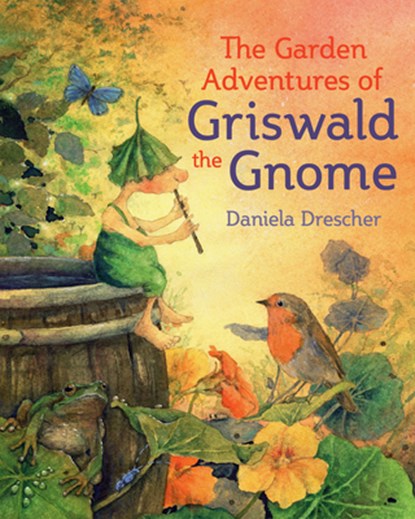 The Garden Adventures of Griswald the Gnome, Daniela Drescher - Gebonden - 9781782505211