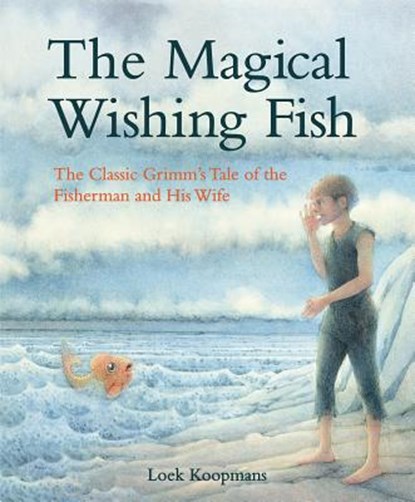 The Magical Wishing Fish, Jacob and Wilhelm Grimm - Gebonden - 9781782505242
