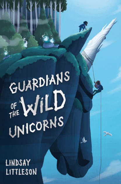 Guardians of the Wild Unicorns, Lindsay Littleson - Paperback - 9781782505556