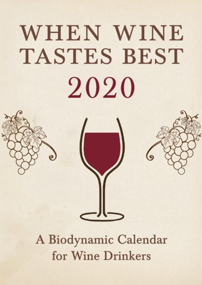 When Wine Tastes Best: A Biodynamic Calendar for Wine Drinkers, Matthias Thun - Paperback - 9781782506065