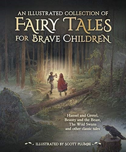 An Illustrated Collection of Fairy Tales for Brave Children, Jacob and Wilhelm Grimm ; Hans Christian Andersen - Gebonden - 9781782506713
