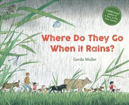 Where Do They Go When It Rains?, Gerda Muller - Gebonden - 9781782506874