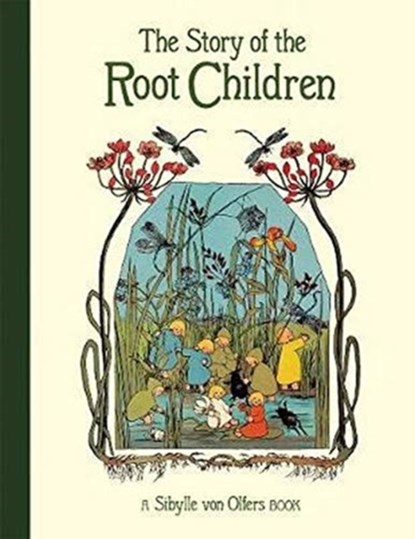 The Story of the Root Children, Sibylle von Olfers - Gebonden - 9781782506911