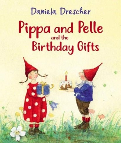 Pippa and Pelle and the Birthday Gifts, Daniela Drescher - Overig - 9781782507109