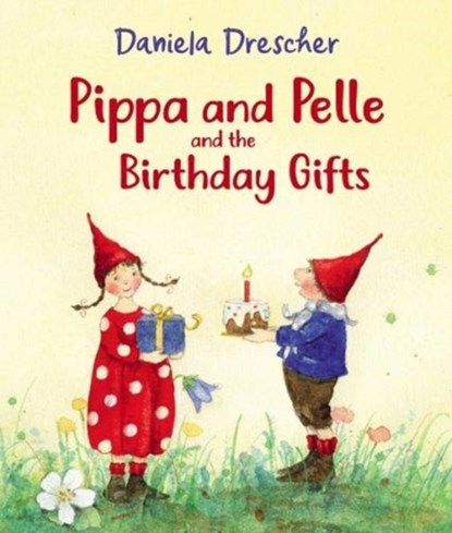 Pippa and Pelle and the Birthday Gifts, Daniela Drescher - Gebonden - 9781782507109