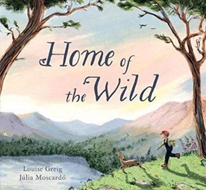 Home of the Wild, Louise Greig - Gebonden - 9781782507130