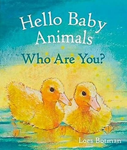 Hello Baby Animals, Who Are You?, Loes Botman - Overig - 9781782507208
