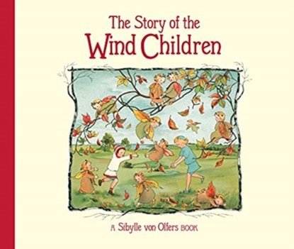 The Story of the Wind Children, Sibylle von Olfers - Gebonden - 9781782507550