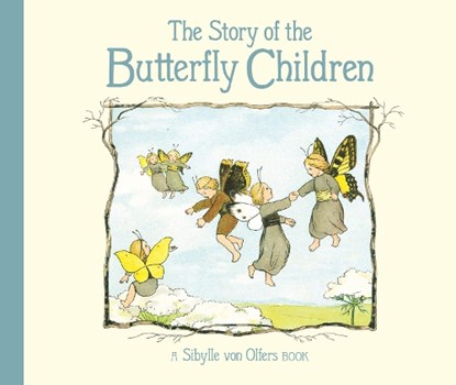 The Story of the Butterfly Children, Sibylle von Olfers - Gebonden - 9781782507567