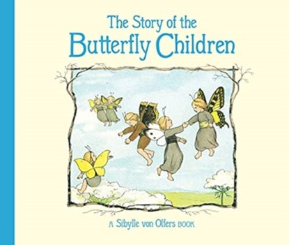 The Story of the Butterfly Children, Sibylle von Olfers - Gebonden - 9781782507567