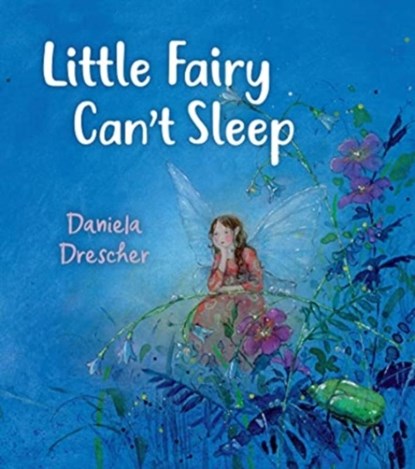 Little Fairy Can't Sleep, Daniela Drescher - Gebonden - 9781782507673