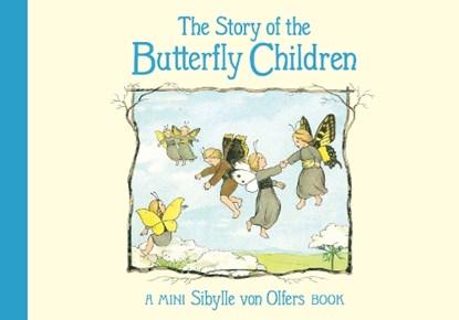 The Story of the Butterfly Children, Sibylle von Olfers - Gebonden - 9781782508311