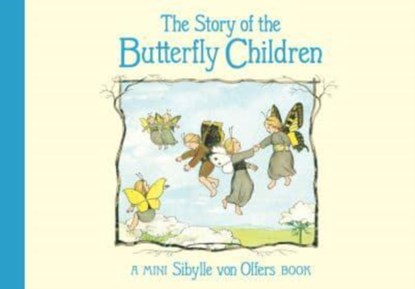 The Story of the Butterfly Children, Sibylle von Olfers - Gebonden - 9781782508311