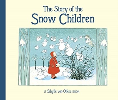 The Story of the Snow Children, Sibylle von Olfers - Gebonden - 9781782508595