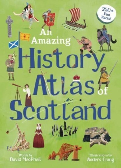 An Amazing History Atlas of Scotland, David MacPhail - Gebonden - 9781782508632