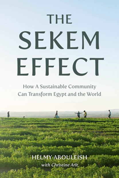 The Sekem Effect, Helmy Abouleish ; Christine Arlt - Paperback - 9781782509431