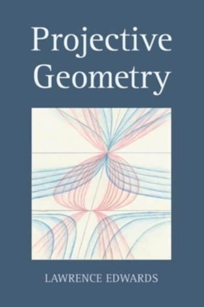 Projective Geometry, Lawrence Edwards - Paperback - 9781782509462