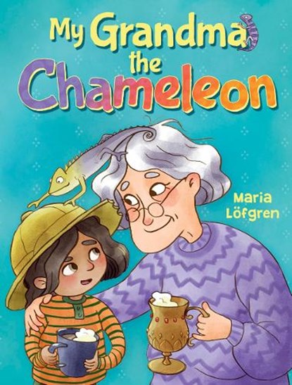 My Grandma the Chameleon, Maria Lofgren - Gebonden - 9781782509547