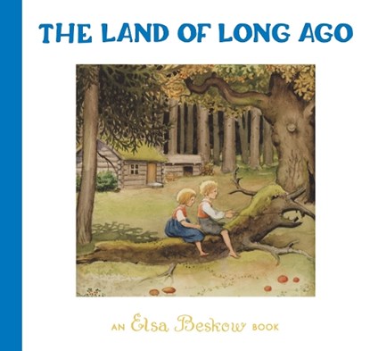 The Land of Long Ago, Elsa Beskow - Gebonden - 9781782509820