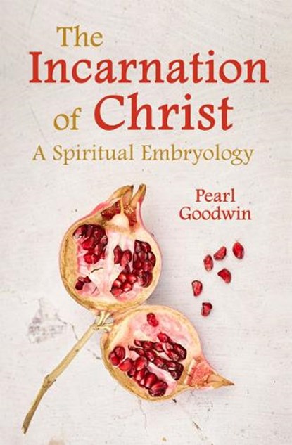 The Incarnation of Christ, Pearl Goodwin - Paperback - 9781782509929