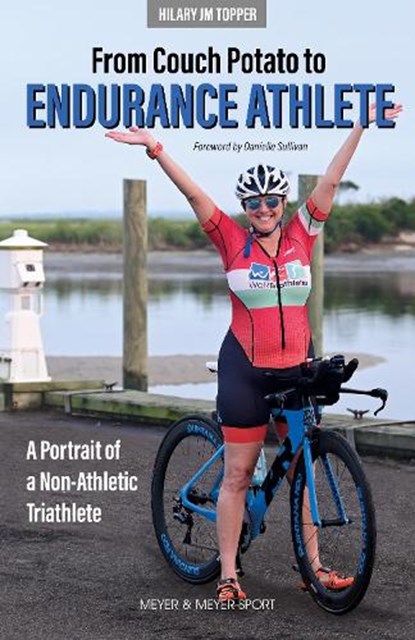 From Couch Potato to Endurance Athlete, Hilary JM Topper - Paperback - 9781782552406