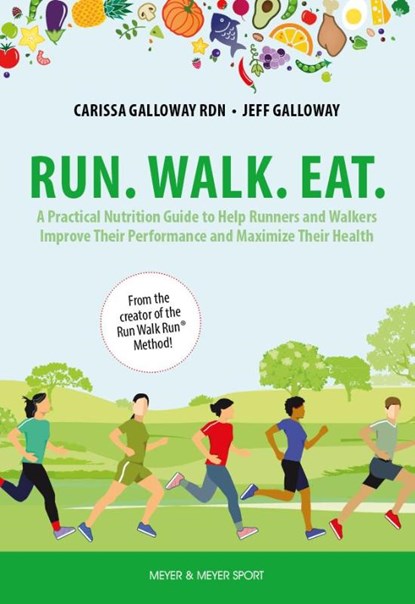 Run. Walk. Eat., Carissa Galloway ; Jeff Galloway - Paperback - 9781782552611