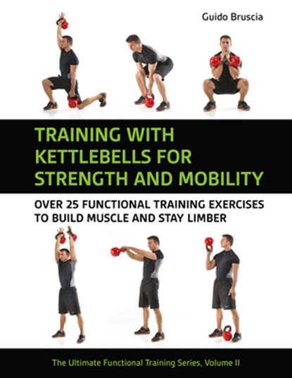 Training With Kettlebells for Strength and Mobility, Guido Bruscia - Paperback - 9781782552833