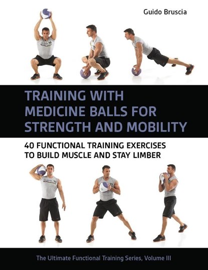 Training With Medicine Balls for Strength and Mobility, Guido Bruscia - Paperback - 9781782552895